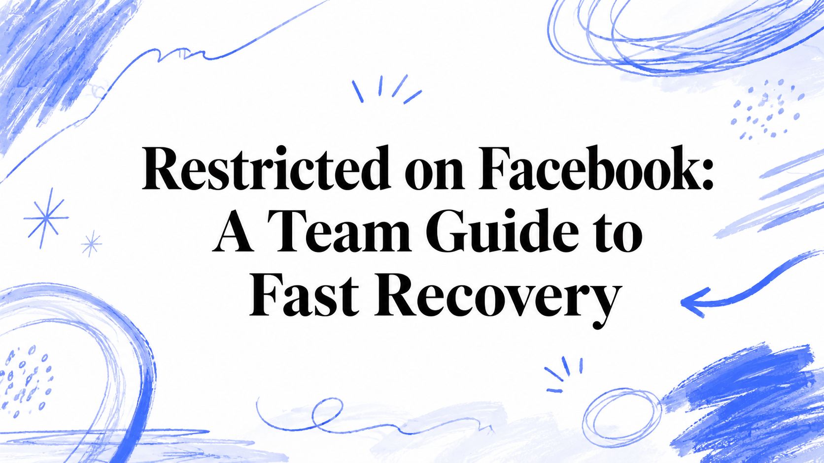 Restricted on Facebook: A Team Guide to Fast Recovery